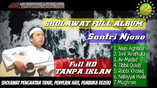 SHOLAWAT FULL ALBUM SANTRI NJOSO, KUMPULAN SHOLAWAT, SHOLAWAT MERDU TANPA IKLAN, SHOLAWAT VIRAL