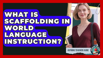 What Is Scaffolding In World Language Instruction? - Aspiring Teacher Guide