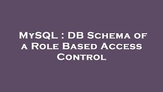 MySQL : DB Schema of a Role Based Access Control