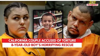 California Couple Charged With Torture & Attempted Murder After 8 Year Old Boy’s Shocking Rescue