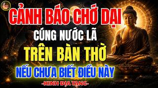 Kinh Địa Tạng cảnh báo Rất nhiều người đang cúng sai cách, mất phước báu