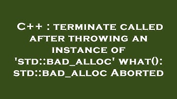 C++ : terminate called after throwing an instance of 