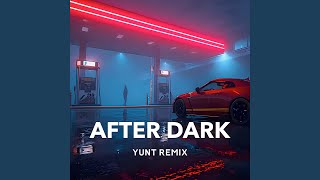 AFTER DARK - YUNT REMIX