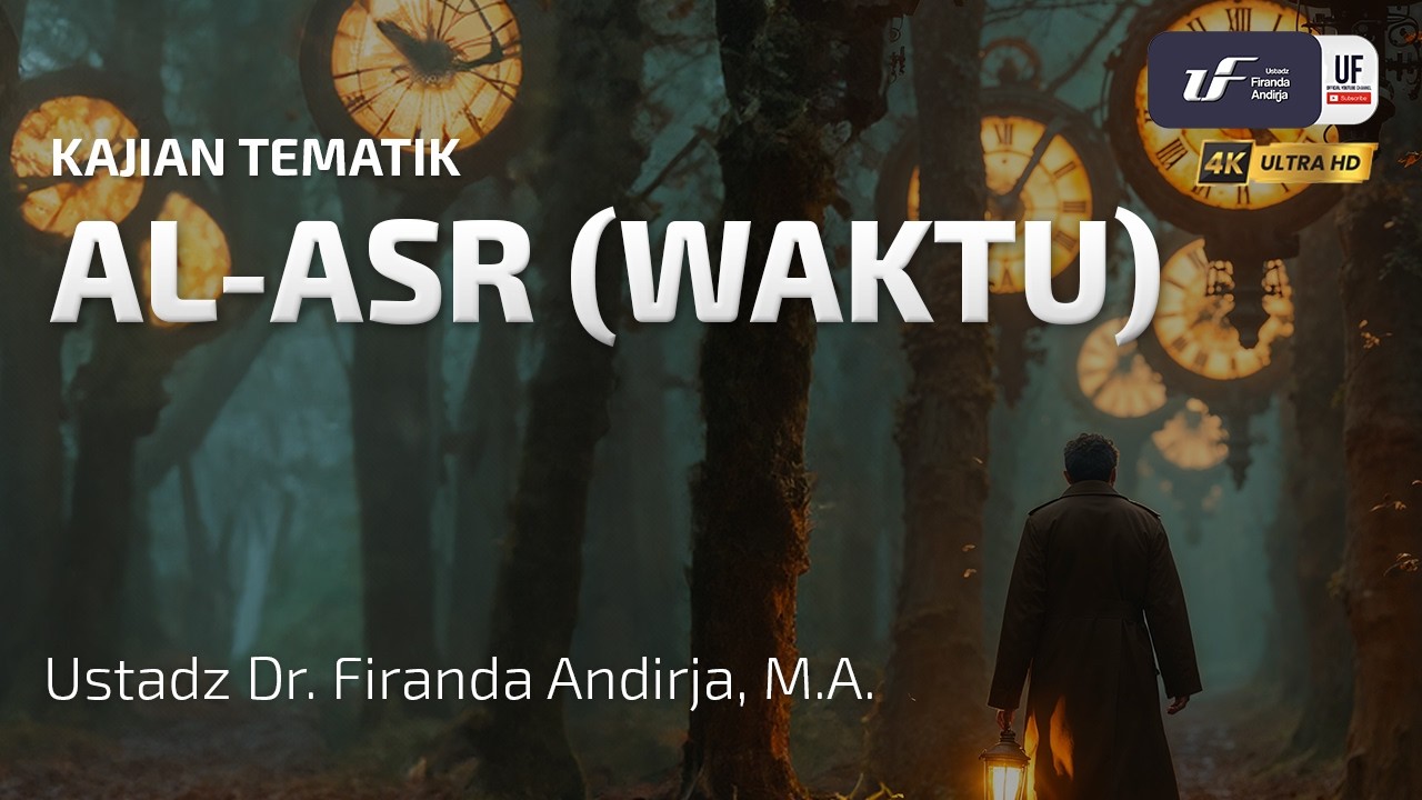 Al-Asr (Waktu) - Ustadz Dr. Firanda Andirja, MA