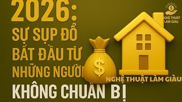 2026: Sự Sụp Đổ Bắt Đầu Từ Những Người Không Chuẩn Bị | NGHỆ THUẬT LÀM GIÀU