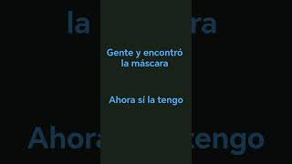 te volvemos a tener mascarin