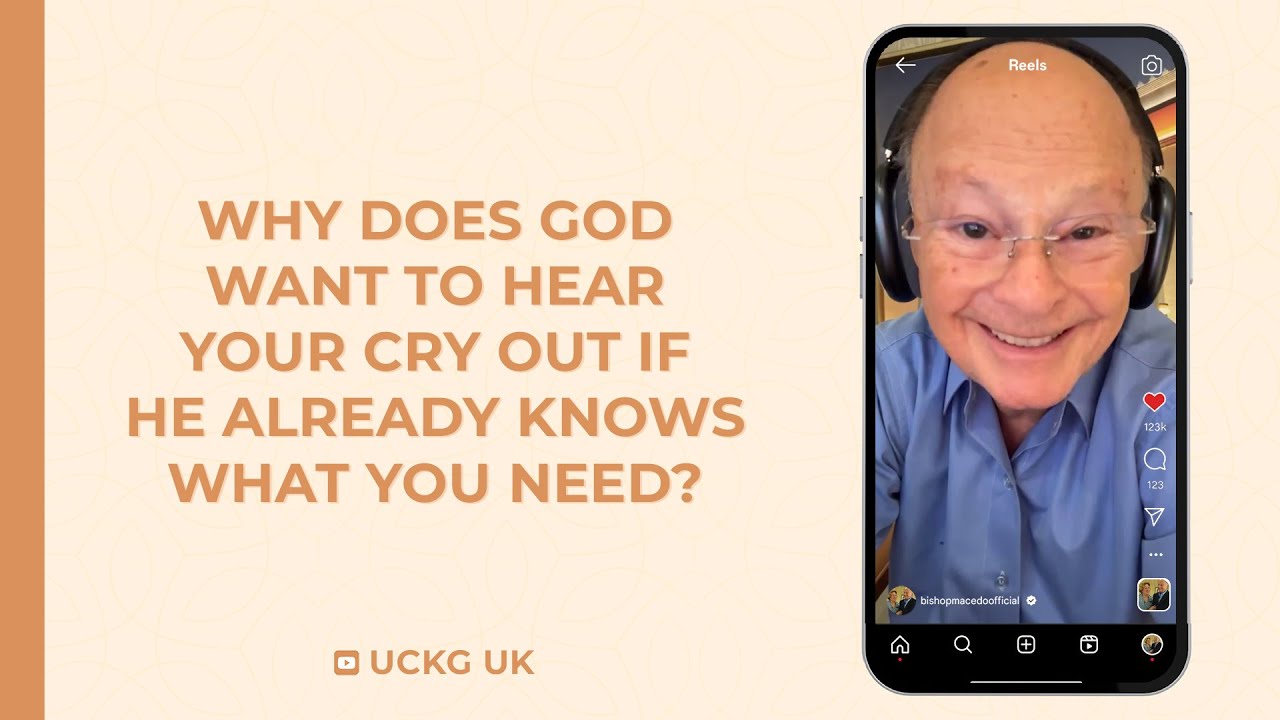 Why Does God Want to Hear Your Cry Out If He Already Knows What You Need?