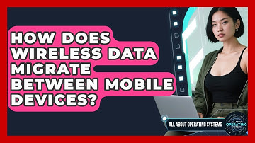 How Does Wireless Data Migrate Between Mobile Devices? - All About Operating Systems