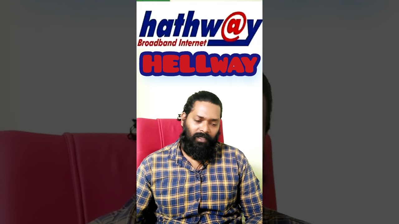 Hathway Broadband is Hellway