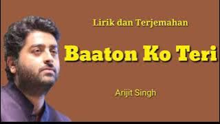 Baaton Ko Teri - Arijit Singh ( lirik dan terjemahan )