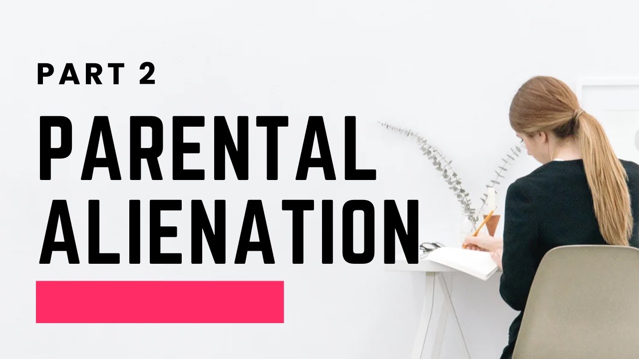 Part 2: Parental alienation in the context of Australian family law matters