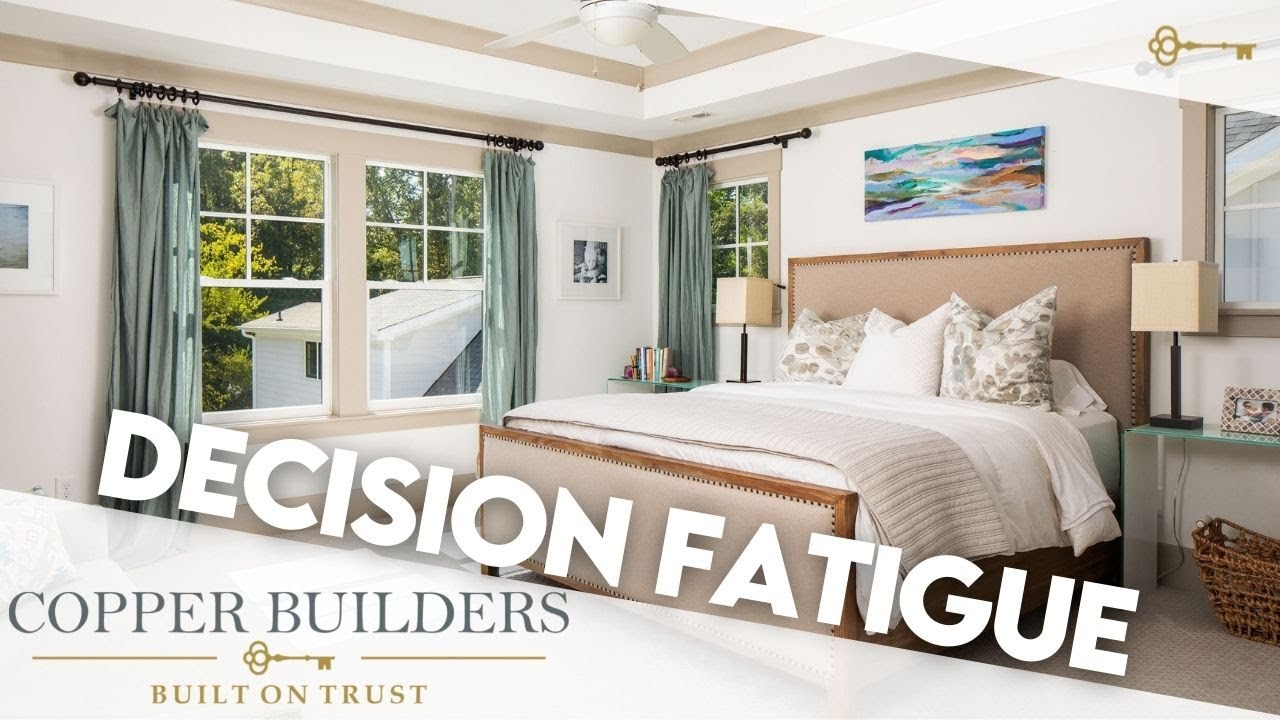 How To Avoid Decision Fatigue When Building A Custom Home