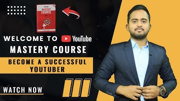 The Complete YouTube Mastery Course: How to Start, Grow, and Monetize a YouTube Channel Fast