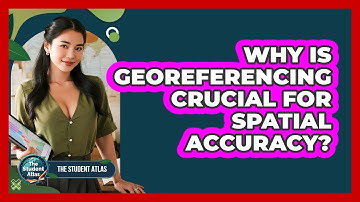 Why Is Georeferencing Crucial for Spatial Accuracy?
