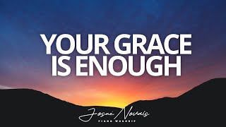 Your Grace Is Enough // Piano Instrumental Worship // Soaking Worship