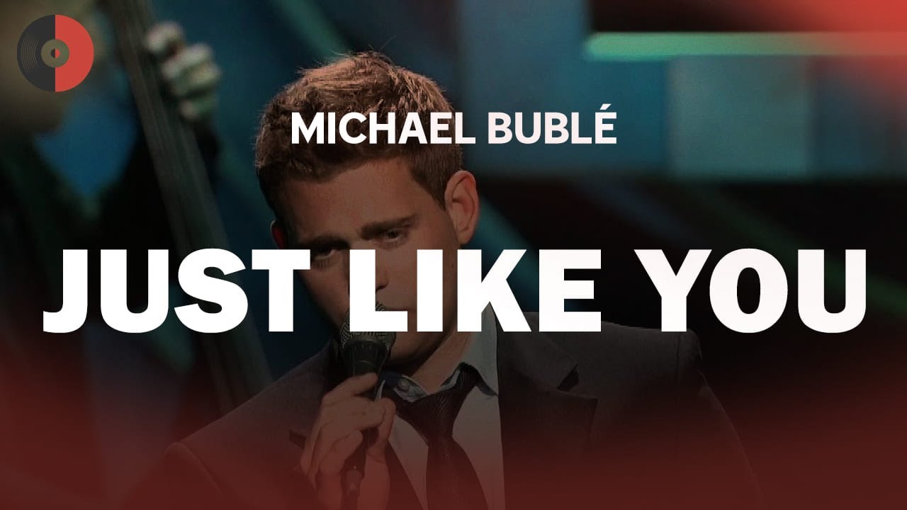 Michael Bublé - Just Like You | Top Songs