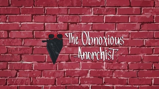 TheObnoxiousAnarchist Live Stream