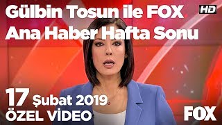 İktidar Ve Muhalefetin Beka Tartışması... 17 Şubat 2019 Gülbin Tosun Ile Fox Ana Haber Hafta Sonu