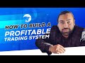 How To Build A Profitable Trading System