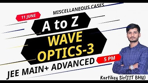 Complete Wave Optics(P-3) for JEE Main &  Advanced | By- Kartikey Sir