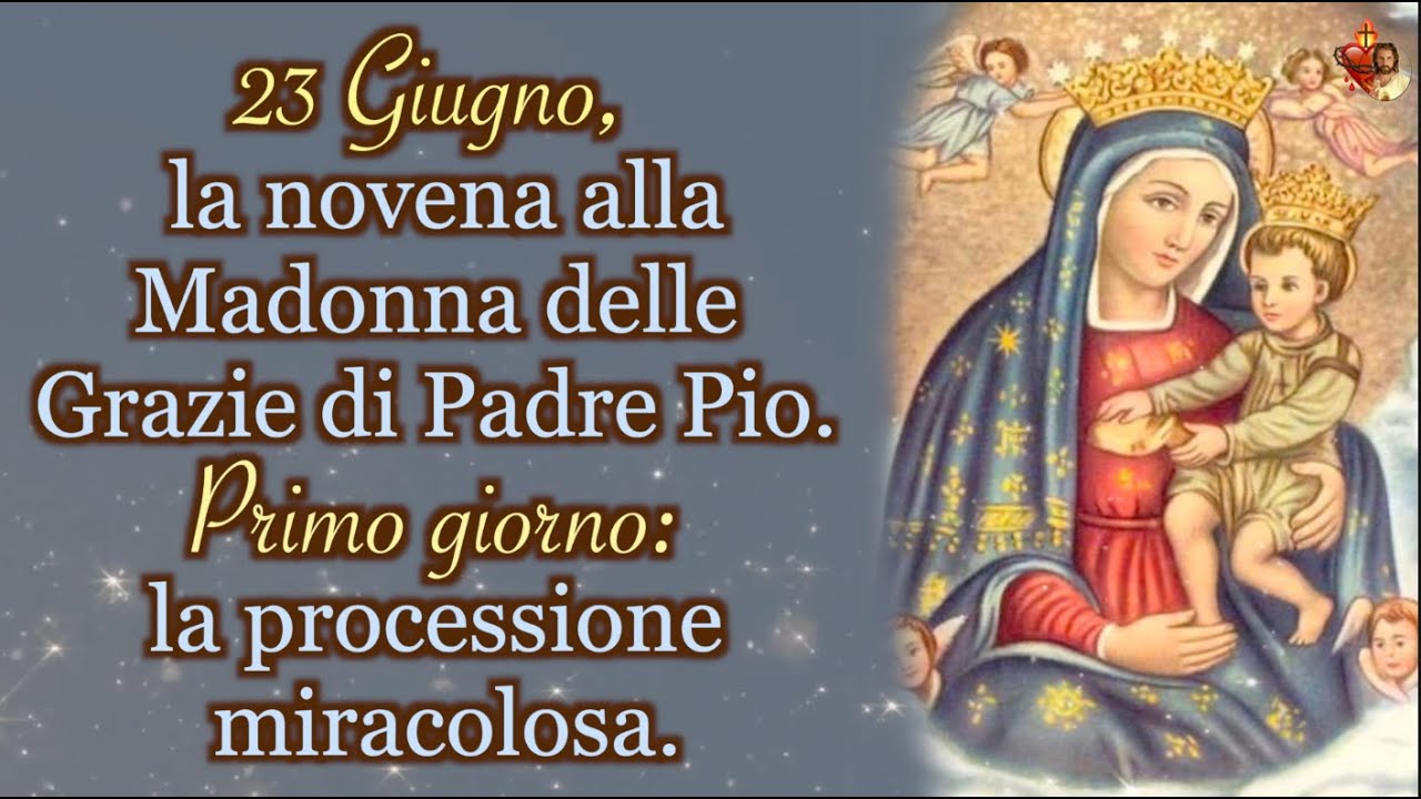 23 Giugno,💖 la novena alla Madonna delle Grazie di Padre Pio.Primo