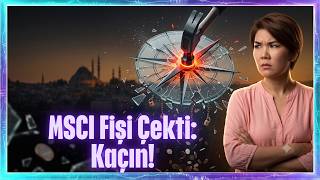 Borsada MSCI Depremi ve Gizli Fiili Dolaşım Riski Açıklaması