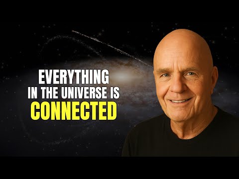 Everything in the Universe Is Connected - Wayne Dyer