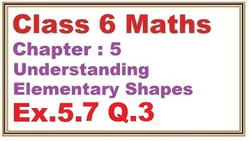 Ex.5.7, (Q.3) Chapter:5 Understanding Elementary Shapes | Ncert Maths Class 6 | Cbse