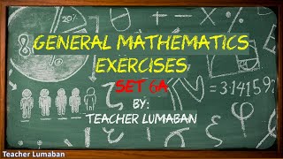 General Mathematics Exercises 6A by Teacher Lumaban