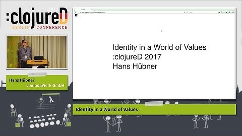 clojureD 2017: "Identity in a World of Values" by Hans Hübner