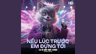 Nếu Lúc Trước Em Đừng Tới