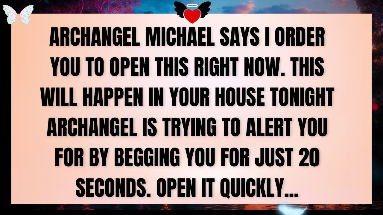 ⚠️ Archangel Michael Says: You Must See This Before Tonight…