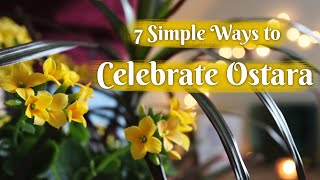 7 Simple Ways to Celebrate Ostara  || What is Ostara? || Spring Equinox Witchery