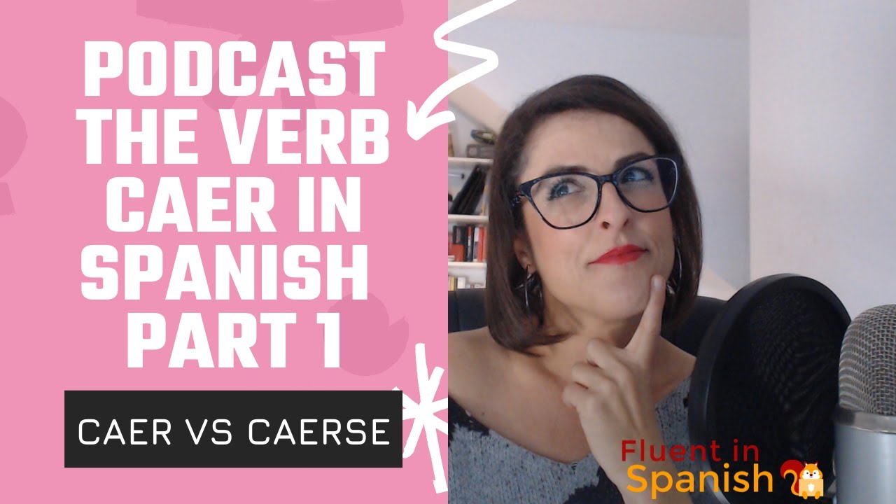 The Verb Caer in Spanish Part 1 🔸 Caer vs Caerse YouTube