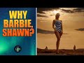Why Does Shawn Want To See The Barbie Movie?!
