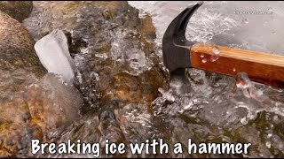 Breaking ice with a hammr 6 -ASMR-