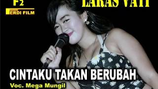 Cintaku takkan berubah - Mega Mungil (LARAS VATI)