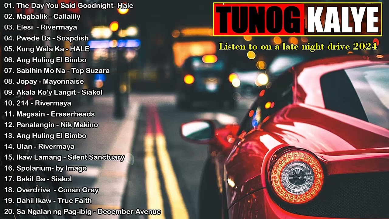 BEST OF TUNOG KALYE OPM ROAD CHILL 🚐 listen to on a late night drive 2024 #pinoykalyemusic