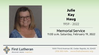 Memorial Service: Julie Kay Haug - 11:00 a.m. Saturday, February 19, 2022