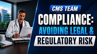 CMS TEAM Compliance: Avoiding Legal & Regulatory Risk