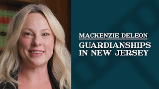 Guardianships in New Jersey | Mackenzie DeLeon