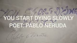 POEM: YOU START DYING SLOWLY ll POET: PABLO NERUDA ll