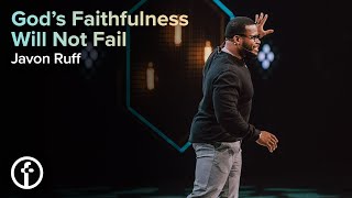 God's Faithfulness Will Not Fail | Pastor Javon Ruff