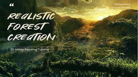 3D Matte Painting Tutorial: Realistic Forest Creation Trailer.