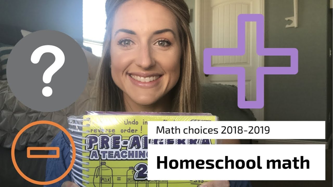 HOMESCHOOL MATH CURRICULUMOUR CHOICES 20182019 YouTube