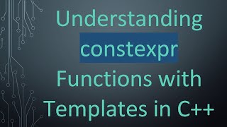 Understanding constexpr Functions with Templates in C+ +