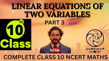 Linear Equations in Two Variables Class 10 Maths | NCERT Chapter 3 Full Explanation with Examples