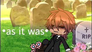 As It Was Gacha Life Glmv