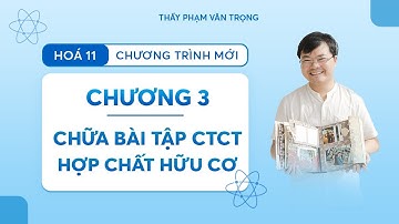 HÓA 11-CHƯƠNG 3-CHỮA BÀI TẬP CÔNG THỨC CẤU TẠO HỢP CHẤT HỮU CƠ
