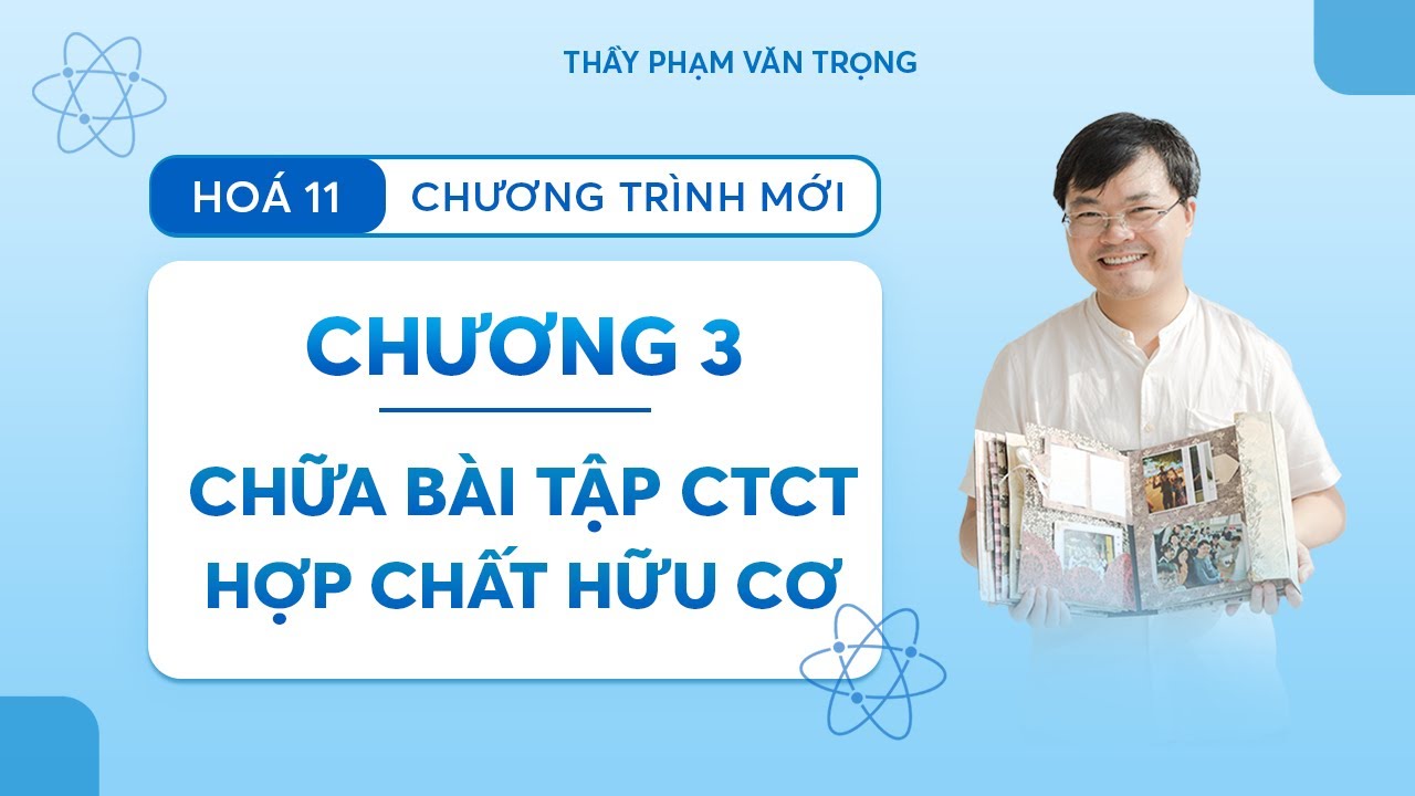 HÓA 11-CHƯƠNG 3-CHỮA BÀI TẬP CÔNG THỨC CẤU TẠO HỢP CHẤT HỮU CƠ